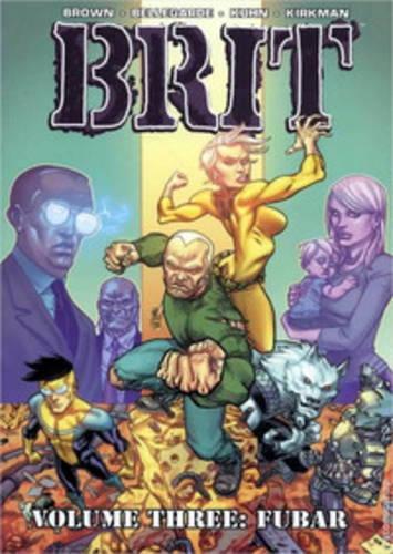 Паперова книга «Brit Volume 3: FUBAR», авторів Брюс Браун, Роберт Кіркман - фото №1
