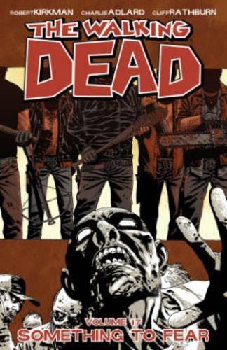 Бумажная книга «The Walking Dead Volume 17: Something to Fear», автор Роберт Киркман - фото №1