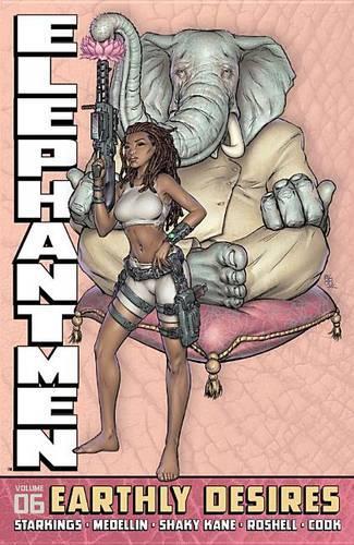 Паперова книга «Elephantmen Volume 6: Earthly Desires», авторів Девід Хайн, Моніфа Олдрідж, Річард Старкінгс - фото №1