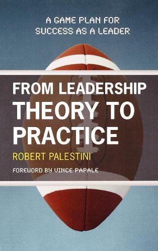 Паперова книга «From Leadership Theory to Practice: A Game Plan for Success as a Leader», автор Роберт Палестіні - фото №1