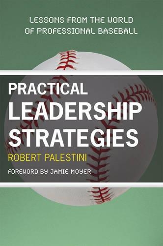 Паперова книга «Practical Leadership Strategies: Lessons from the World of Professional Baseball», автор Роберт Палестіні - фото №1