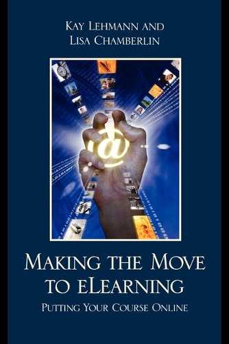 Паперова книга «Making the Move to eLearning: Putting Your Course Online», авторів Кей Леман, Ліза Чемберлен - фото №1