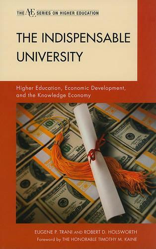 Паперова книга «The Indispensable University: Higher Education, Economic Development, and the Knowledge Economy», авторів Юджин П. Трані, Роберт Д. Холсворт - фото №1
