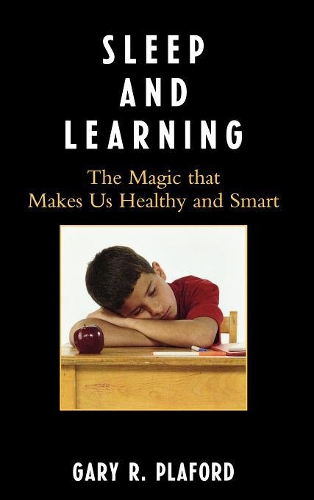 Паперова книга «Sleep and Learning: The Magic that Makes Us Healthy and Smart», автор Гері Р. Плафорд - фото №1