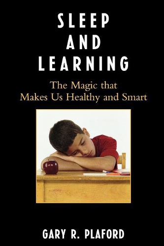 Бумажная книга «Sleep and Learning: The Magic that Makes Us Healthy and Smart», автор Гэри Р. Плафорд - фото №1