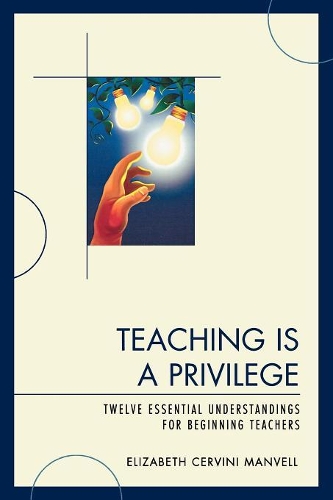 Бумажная книга «Teaching Is a Privilege: Twelve Essential Understandings for Beginning Teachers», автор Элизабет К. Манвелл - фото №1