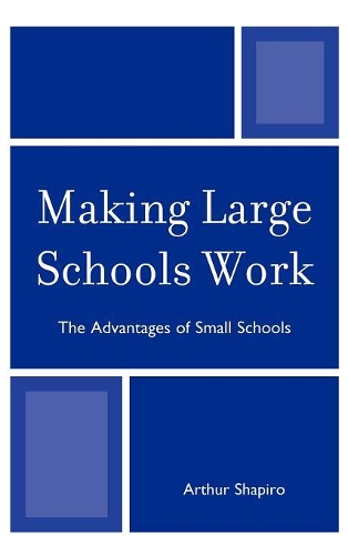 Бумажная книга «Making Large Schools Work: The Advantages of Small Schools», автор Артур Шапиро - фото №1
