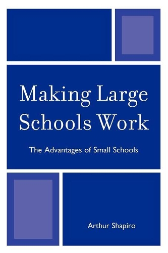 Бумажная книга «Making Large Schools Work: The Advantages of Small Schools», автор Артур Шапиро - фото №1