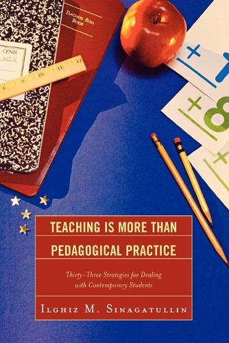 Бумажная книга «Teaching Is More Than Pedagogical Practice: Thirty-Three Strategies for Dealing with Contemporary Students», автор Ильгиз М. Синагатуллин - фото №1