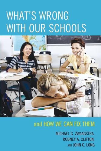 Бумажная книга «What's Wrong with Our Schools: and How We Can Fix Them», авторов Джон К. Лонг, Майкл К. Зваагстра, Родни А. Клифтон - фото №1