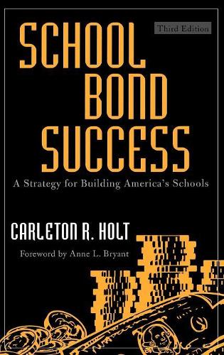 Бумажная книга «School Bond Success: A Strategy for Building America's Schools», автор Карлетон Р. Холт - фото №1