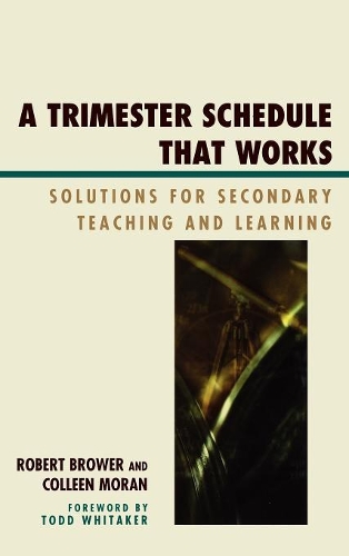 Бумажная книга «A Trimester Schedule that Works: Solutions for Secondary Teaching and Learning», авторов Колин Моран, Роберт Брауэр - фото №1