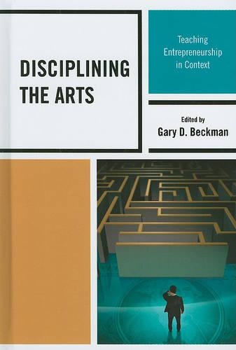 Бумажная книга «Disciplining the Arts: Teaching Entrepreneurship in Context», автор Гэри Д. Бекман - фото №1