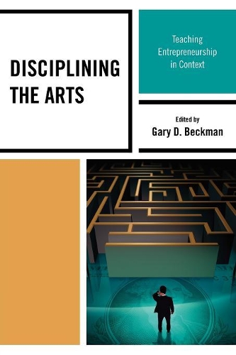 Бумажная книга «Disciplining the Arts: Teaching Entrepreneurship in Context», автор Гэри Д. Бекман - фото №1
