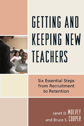 Паперова книга «Getting and Keeping New Teachers: Six Essential Steps from Recruitment to Retention», авторів Брюс С. Купер, Джанет Д. Малві - фото №1