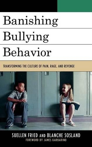 Бумажная книга «Banishing Bullying Behavior: Transforming the Culture of Pain, Rage, and Revenge», авторов Бланш Э. Сосланд, СьюЭллен Фрид - фото №1