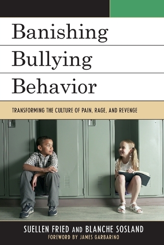 Бумажная книга «Banishing Bullying Behavior: Transforming the Culture of Pain, Rage, and Revenge», авторов Бланш Э. Сосланд, СьюЭллен Фрид - фото №1
