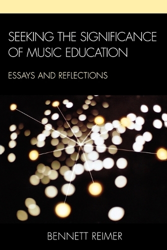 Бумажная книга «Seeking the Significance of Music Education: Essays and Reflections», автор Беннет Реймер - фото №1