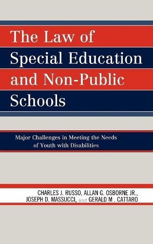 Paper book «The Law of Special Education and Non-Public Schools: Major Challenges in Meeting the Needs of Youth with Disabilities», authors Allan G. Osborne Jr., Charles J. Russo, Gerald M. Cattaro, Joseph D. Massucci - фото №1