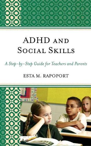 Бумажная книга «ADHD and Social Skills: A Step-by-Step Guide for Teachers and Parents», автор Эста М. Рапопорт - фото №1
