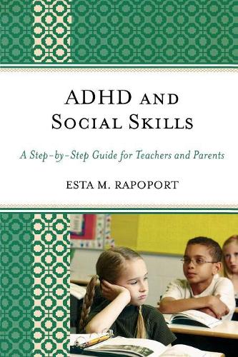 Бумажная книга «ADHD and Social Skills: A Step-by-Step Guide for Teachers and Parents», автор Эста М. Рапопорт - фото №1