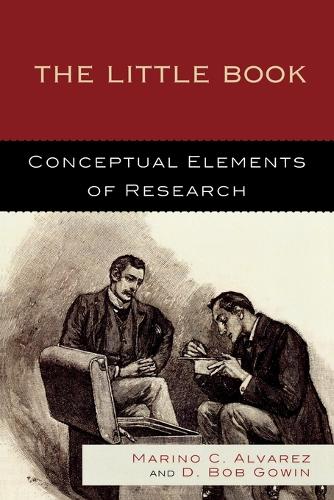 Бумажная книга «The Little Book: Conceptual Elements of Research», авторов Боб Д. Гоуин, Марино К. Альварес - фото №1
