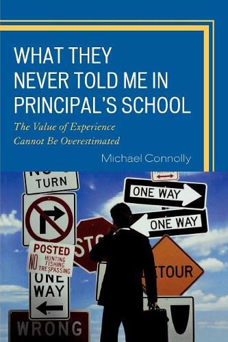 Бумажная книга «What They Never Told Me in Principal's School: The Value of Experience Cannot Be Overestimated», автор Майкл Коннолли - фото №1