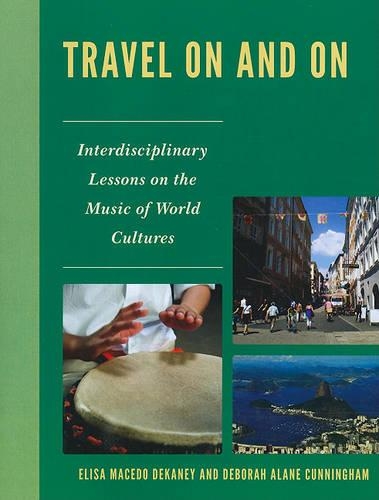 Бумажная книга «Travel On and On: Interdisciplinary Lessons on the Music of World Cultures», авторов Дебора Алейн Каннингем, Элиза Маседо Деканей - фото №1