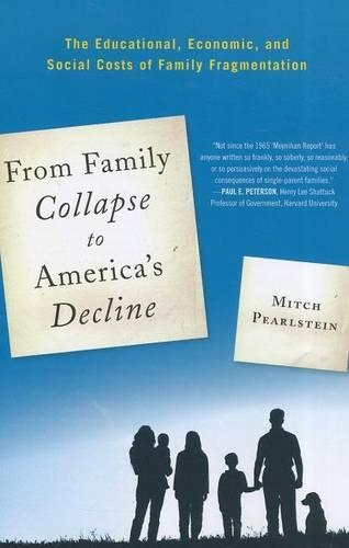 Paper book «From Family Collapse to America's Decline: The Educational, Economic, and Social Costs of Family Fragmentation», author Mitch Pearlstein - фото №1