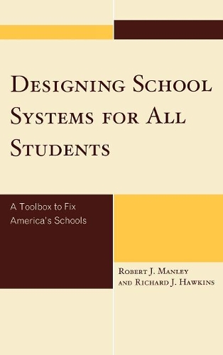Паперова книга «Designing School Systems for All Students: A Toolbox to Fix America's Schools», авторів Річард Дж. Хокінс, Роберт Дж. Менлі - фото №1