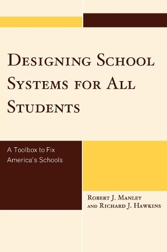 Паперова книга «Designing School Systems for All Students: A Toolbox to Fix America's Schools», авторів Річард Дж. Хокінс, Роберт Дж. Менлі - фото №1