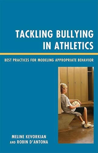 Паперова книга «Tackling Bullying in Athletics: Best Practices for Modeling Appropriate Behavior», авторів Мелін Кеворкян, Робін Д'Антона - фото №1