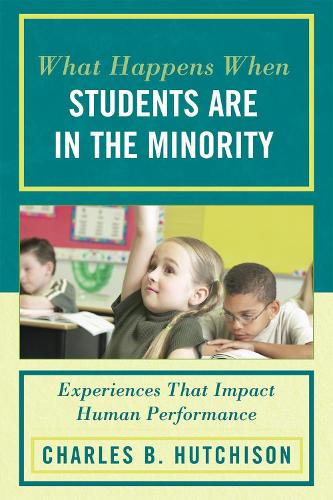 Бумажная книга «What Happens When Students Are in the Minority: Experiences and Behaviors that Impact Human Performance», автор Чарльз Б. Хатчисон - фото №1