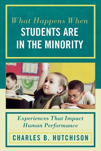 Паперова книга «What Happens When Students Are in the Minority: Experiences and Behaviors that Impact Human Performance», автор Чарльз Б. Хатчісон - фото №1