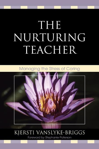 Бумажная книга «The Nurturing Teacher: Managing the Stress of Caring», автор Кьерсти ВанСлайк-Бриггс - фото №1