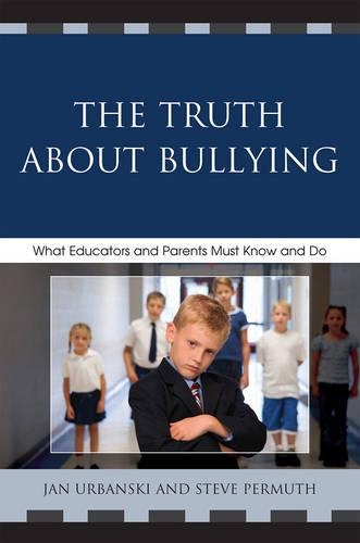 Паперова книга «The Truth About Bullying: What Educators and Parents Must Know and Do», авторів Ян Урбанські, Стів Пермут - фото №1
