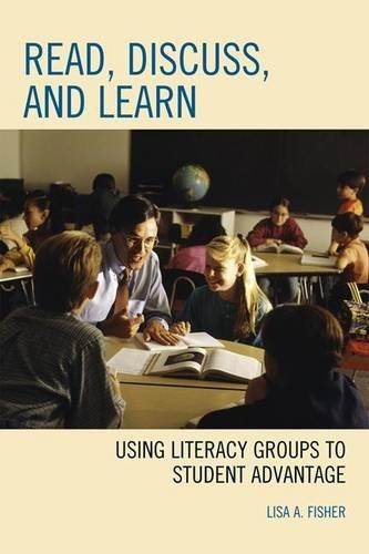 Бумажная книга «Read, Discuss, and Learn: Using Literacy Groups to Student Advantage», автор Лиза Фишер - фото №1