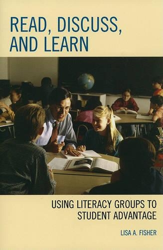 Бумажная книга «Read, Discuss, and Learn: Using Literacy Groups to Student Advantage», автор Лиза Фишер - фото №1
