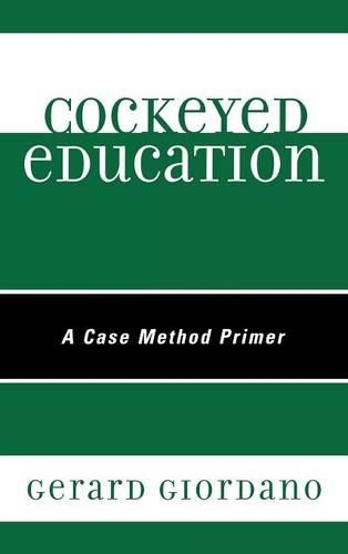 Бумажная книга «Cockeyed Education: A Case Method Primer», автор Жерар Джордано - фото №1