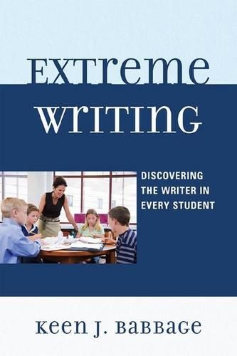 Бумажная книга «Extreme Writing: Discovering the Writer in Every Student», автор Кин Дж. Бэббидж - фото №1