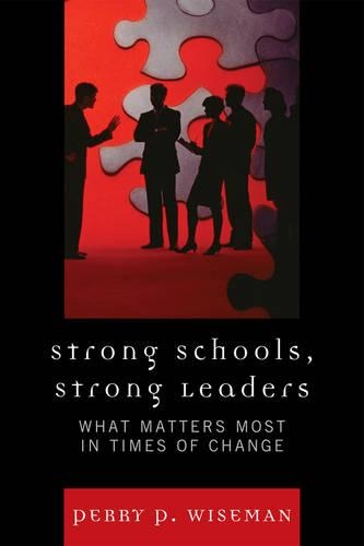 Паперова книга «Strong Schools, Strong Leaders: What Matters Most in Times of Change», автор Перрі П. Вайзман - фото №1