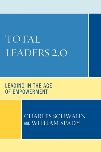 Бумажная книга «Total Leaders 2.0: Leading in the Age of Empowerment», авторов Чарльз Дж. Шван, Уильям Г. Спэди - фото №1