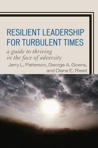 Бумажная книга «Resilient Leadership for Turbulent Times: A Guide to Thriving in the Face of Adversity», авторов Диана Э. Рид, Джордж А. Гоенс, Джерри Л. Паттерсон - фото №1