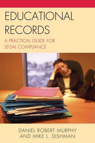 Паперова книга «Educational Records: A Practical Guide for Legal Compliance», авторів Деніел Роберт Мерфі, Майк Л. Дішман - фото №1