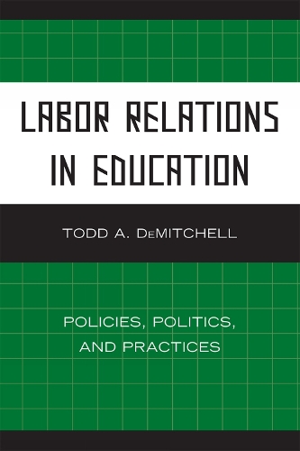 Бумажная книга «Labor Relations in Education: Policies, Politics, and Practices», автор Тодд А. ДеМитчелл - фото №1
