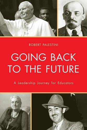 Бумажная книга «Going Back to the Future: A Leadership Journey for Educators», автор Роберт Палестини - фото №1