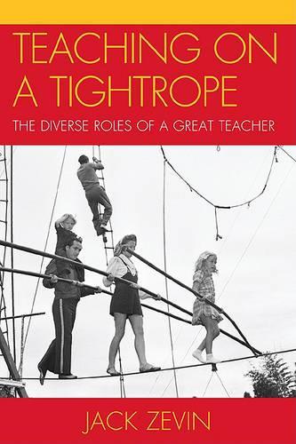 Бумажная книга «Teaching on a Tightrope: The Diverse Roles of a Great Teacher», автор Джек Зевин - фото №1