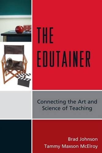Бумажная книга «The Edutainer: Connecting the Art and Science of Teaching», авторов Брэд Джонсон, Тэмми Максон Макэлрой - фото №1