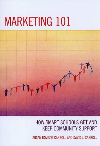 Бумажная книга «Marketing 101: How Smart Schools Get and Keep Community Support», авторов Дэвид Дж. Кэрролл, Сьюзан Ровецци Кэрролл - фото №1