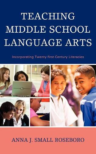 Бумажная книга «Teaching Middle School Language Arts: Incorporating Twenty-first Century Literacies», автор Анна Дж. Смолл Роузборо - фото №1